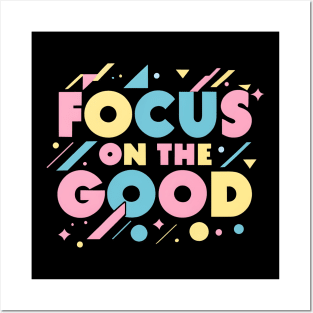 Focus on the good Posters and Art